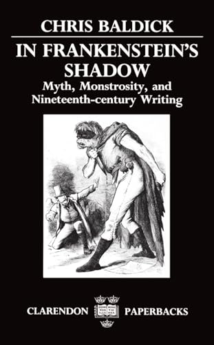 9780198122494: In Frankenstein's Shadow: Myth, Monstrosity, and Nineteenth-Century Writing (Clarendon Paperbacks)