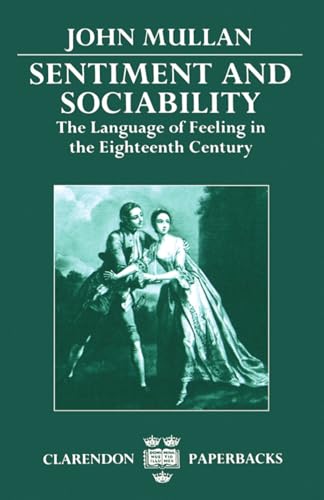 Stock image for Sentiment and Sociability: The Language of Feeling in the Eighteenth Century (Clarendon Paperbacks) for sale by Benjamin Books