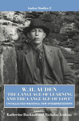 Stock image for The Language of Learning and the Language of Love": Uncollected Writing, New Interpretations (Auden Studies) for sale by Blacket Books, PBFA