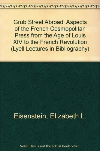 Imagen de archivo de Grub Street Abroad: Aspects of the French Cosmopolitan Press from the Age of Louis XIV to the French Revolution (Lyell Lectures in Bibliography, 1989-90) a la venta por Wonder Book