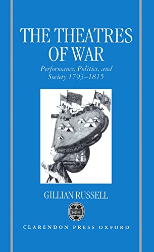 Stock image for The Theatres of War : Performance, Politics, and Society, 1793-1815 for sale by Better World Books Ltd