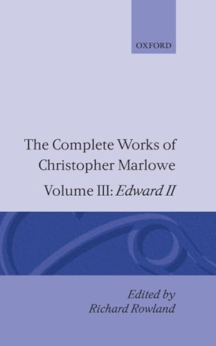 9780198122784: The Complete Works of Christopher Marlowe: Volume III: Edward II (|c OET |t Oxford English Texts)