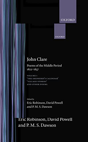 9780198123408: Volume I: The Shepherd's Calendar, Village Stories and Other Poems: Volume I: 1822-1837 (Oxford English Texts: John Clare)