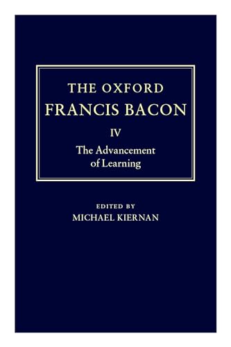 9780198123484: The Advancement of Learning: IV (The Oxford Francis Bacon)