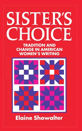 Beispielbild fr Sister's Choice: Traditions and Change in American Women's Writing (Clarendon Lectures) zum Verkauf von Wonder Book