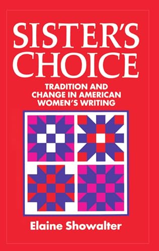 Imagen de archivo de Sister's Choice: Traditions and Change in American Women's Writing (Clarendon Lectures) a la venta por Wonder Book