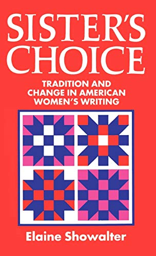 Stock image for Sister's Choice: Traditions and Change in American Women's Writing (Clarendon Lectures) for sale by Wonder Book