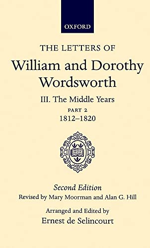 Beispielbild fr The Letters of William and Dorothy Wordsworth: Volume III. The Middle Years: Part 2. 1812-1820 zum Verkauf von Ammareal