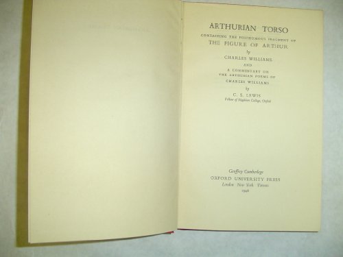 Arthurian Torso: Containing the Posthumous Fragment of the Figure of Arthur & a Commentary on the Arthurian Poems (9780198124092) by Charles Williams; C.S. Lewis