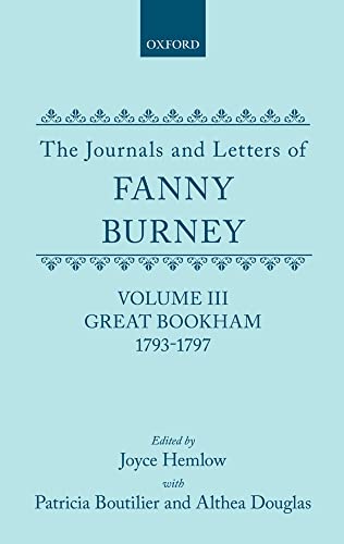 The Journals and Letters of Fanny Burney (Madame d'Arblay): Volume III: Great Bookham, 1793-1797 ...
