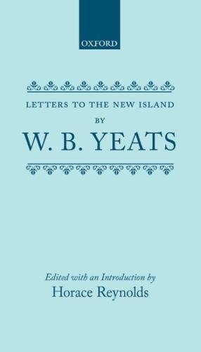 Letters to the New Island. (9780198124245) by Yeats, William Butler