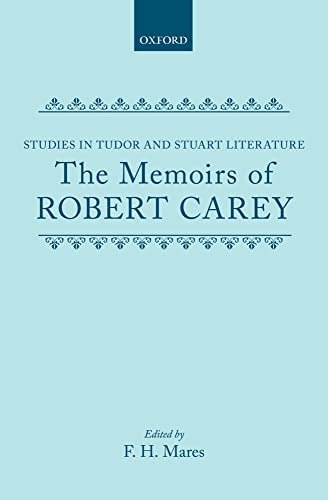 The Memoirs of Robert Carey (Studies in Tudor and Stuart Literature) (9780198124405) by Mares, F H