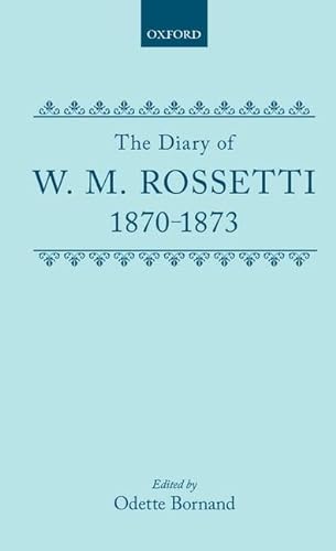 9780198124580: The Diary of W.M. Rossetti, 1870-1873