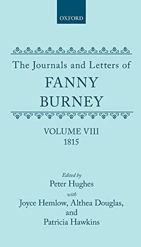 The Journals and Letters of Fanny Burney (Madame d'Arblay): Volume VIII: 1815 Letters 835-934
