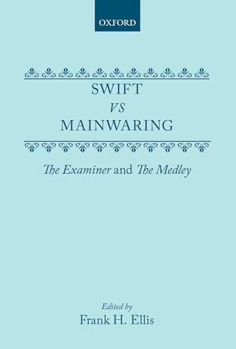 9780198125228: Swift vs. Mainwaring: The Examiner and The Medley