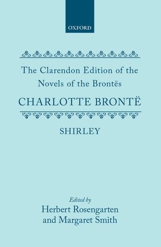 Imagen de archivo de Shirley (Clarendon Edition of the Novels of the Bronts) a la venta por Tim's Used Books  Provincetown Mass.