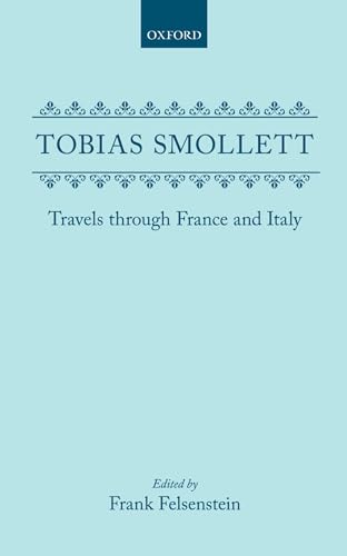 Tobias Smollett: Travels Through France and Italy - Frank Felsenstein ( Editor )