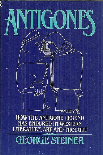 Imagen de archivo de Antigones: How the Antigone Legend Has Endured in Western Literature, Art, and Thought a la venta por HPB-Movies