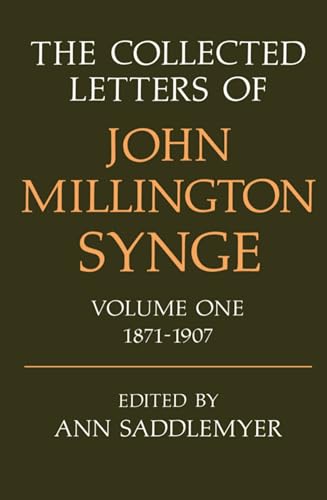 The Collected Letters of John Millington Synge: Volume 1: 1871-1907. - John Millington Synge.