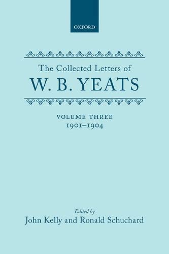 Stock image for The Collected Letters of W. B. Yeats, Volume III: 1901-1904 (Yeats Collected Letters Series) (Volume 3) for sale by Anybook.com