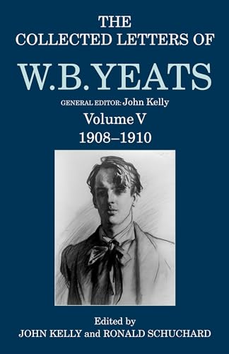 Stock image for The Collected Letters of W. B. Yeats: Volume V: 1908-1910 (Yeats Collected Letters Series) for sale by GoldBooks