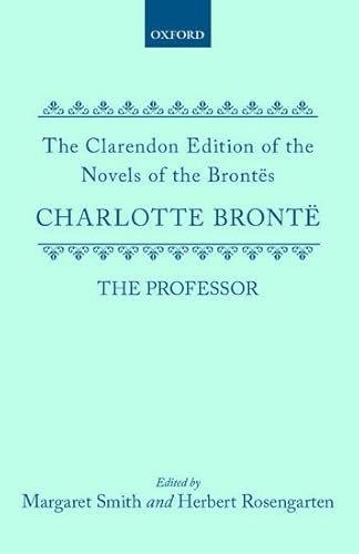 9780198126942: The Professor (Clarendon Edition of the Novels of the Bronts)