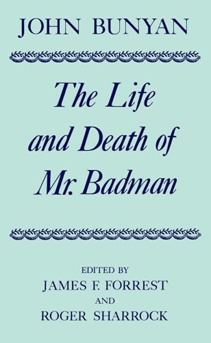 Imagen de archivo de The Life and Death of Mr. Badman: Presented to the World in a Familiar Dialogue between Mr. Wiseman and Mr. Attentive (|c OET |t Oxford English Texts) a la venta por Phatpocket Limited