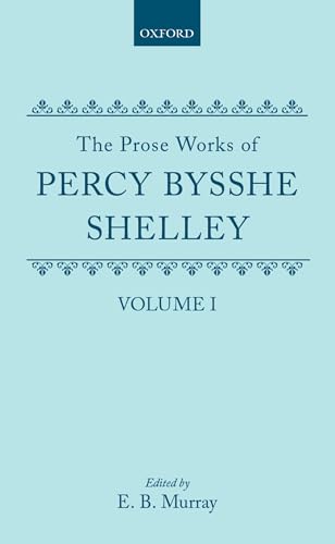 9780198127482: The Prose Works of Percy Bysshe Shelley: Volume I (SHELLEY, PERCY BYSSHE//PROSE WORKS OF PERCY BYSSHE SHELLEY)