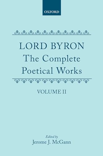 The Complete Poetical Works: Volume II: Childe Harold's Pilgrimage (|c OET |t Oxford English Texts) (9780198127543) by Byron, George Gordon Lord