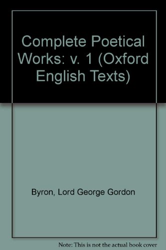 The Complete Poetical Works (|c OET |t Oxford English Texts) (9780198127635) by Lord George Gordon Byron