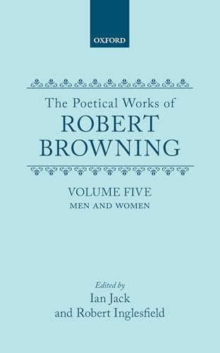 Imagen de archivo de The Oxford English Texts: The Poetical Works of Robert Browning: Men and Women (Volume 5) a la venta por Anybook.com