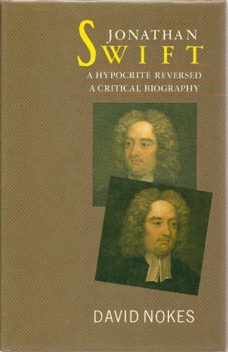 9780198128342: Jonathan Swift, a Hypocrite Reversed: A Critical Biography