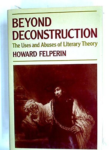 Imagen de archivo de Beyond Deconstruction: The Uses and Abuses of Literary Theory a la venta por Theoria Books