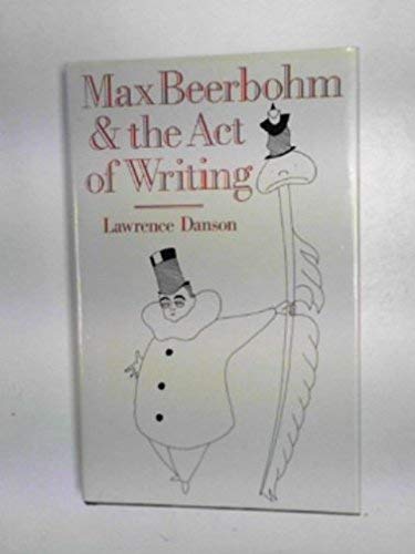 Beispielbild fr MAX BEERBOHM AND THE ACT OF WRITING. zum Verkauf von Sainsbury's Books Pty. Ltd.