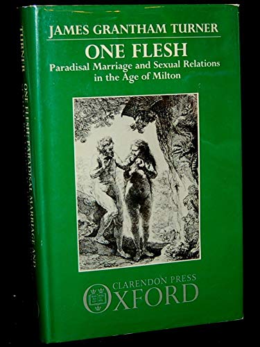 Beispielbild fr One Flesh: Paradisal Marriage and Sexual Relations in the Age of Milton zum Verkauf von Windows Booksellers