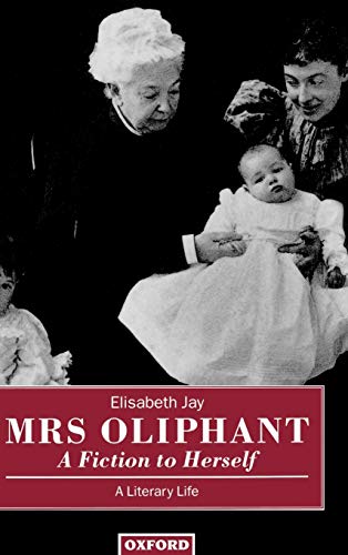 9780198128755: Mrs Oliphant: A Fiction to Herself: A Literary Life