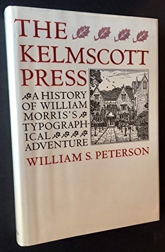 Beispielbild fr THE KELMSCOTT PRESS: A HISTORY OF WILLIAM MORRIS'S TYPOGRAPHICAL ADVENTURE. zum Verkauf von Burwood Books