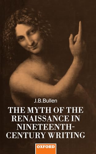 Stock image for The Myth of the Renaissance in Nineteenth-Century Writing for sale by Anybook.com