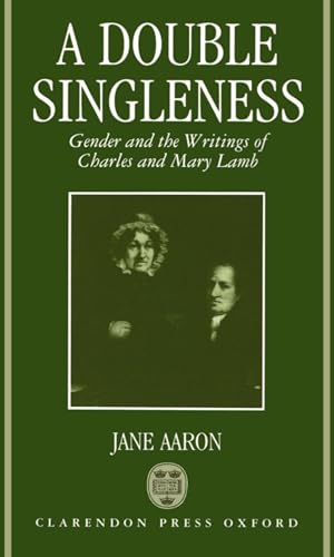 A Double Singleness: Gender and the Writings of Charles and Mary Lamb (9780198128908) by Aaron, Jane