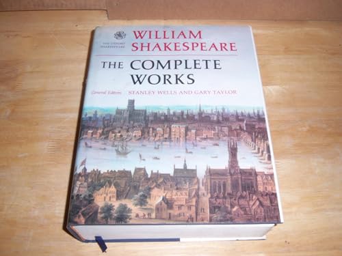 William Shakespeare: The Complete Works ([The Oxford Shakespeare]) - Shakespeare, William