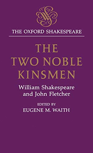 Beispielbild fr The Oxford Shakespeare: The Two Noble Kinsmen (Hardback) zum Verkauf von Iridium_Books