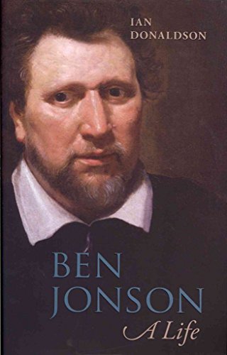Ben Jonson: A Life - Ian Donaldson (Honorary Professorial Fellow in the School of Culture and Communication, University of Melbourne)