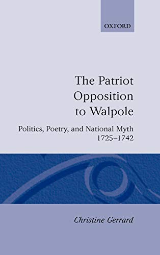 Stock image for The Patriot Opposition to Walpole: Politics, Poetry, and National Myth, 1725-1742 for sale by HPB-Red