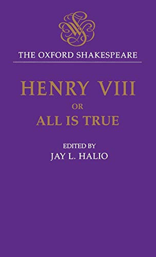 9780198130017: The Oxford Shakespeare: King Henry VIII: or All is True