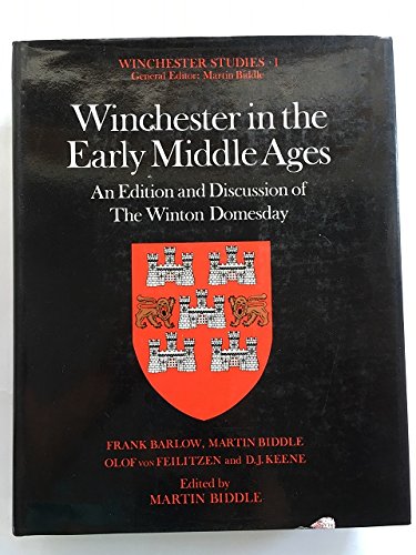 Winchester in the Early Middle Ages: An Edition and Discussion of the Winton Domesday (Winchester Studies) (9780198131694) by Barlow, Frank; Biddle, Martin; Feilitzen, Olaf Von; Keene, Derek J.