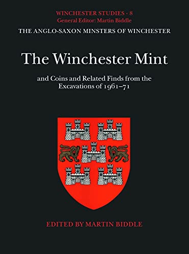 The Winchester Mint: and Coins and Related Finds from the Excavations of 1961-71 (Winchester Stud...