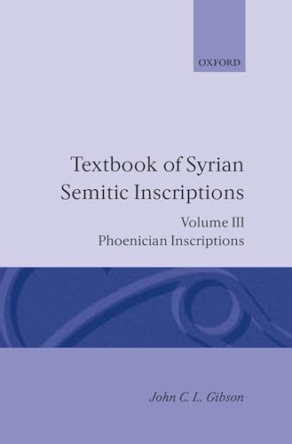 Stock image for Textbook of Syrian Semitic Inscriptions, volume 3: Phoenician Inscriptions including inscriptions in the mixed dialect of Arslan Tash for sale by Windows Booksellers