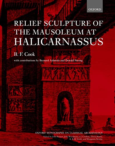9780198132127: Relief Sculpture of the Mausoleum at Halicarnassus (Oxford Monographs on Classical Archaeology)