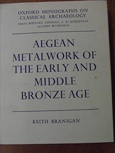 9780198132134: Aegean metalwork of the Early and Middle Bronze Age (Oxford monographs on classical archaeology)