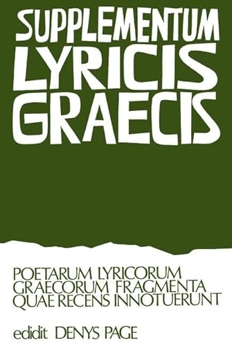 SUPPLEMENTUM LYRICIS GRAECIS Poetarum Lyricorum Graecorum Fragmenta Quae Recens Innotuerunt. Edid...